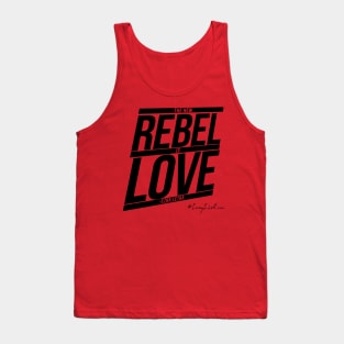 The New Rebel Is Love [EzQuote] Tank Top